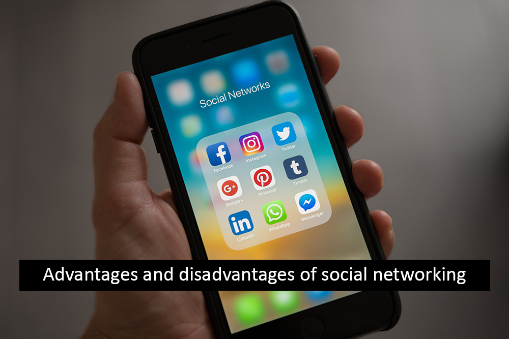 Advantages and disadvantages of social networking